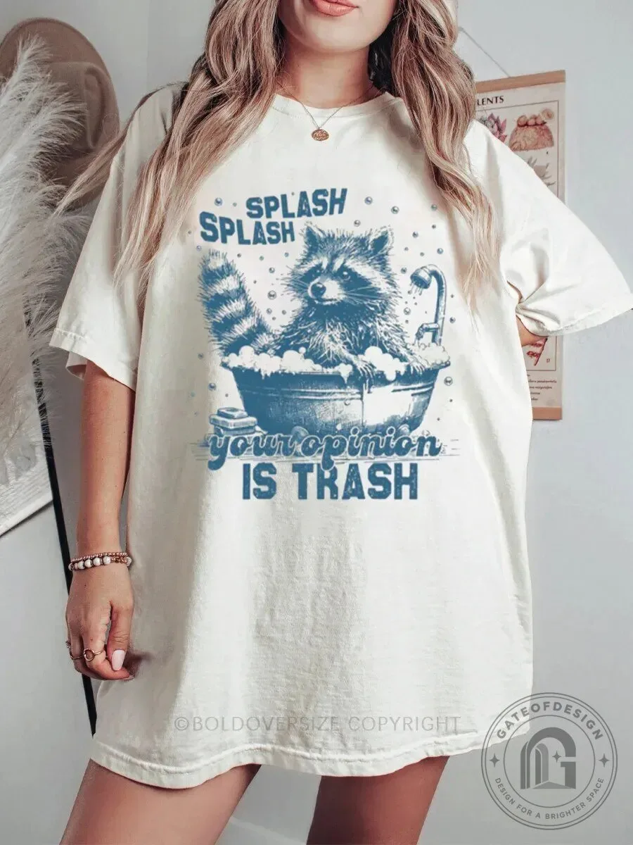 Splash Splash Your Opinion Is Trash Raccoon T-Shirt